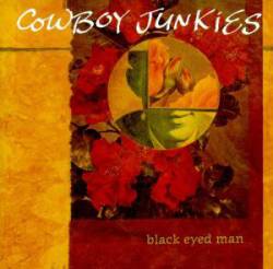 Cowboy Junkies : Black Eyed Man